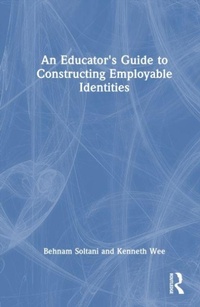 Enlarge image Cover: An Educator's Guide to Constructing Employable Identities - Taylor & Francis