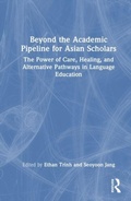 Cover: Beyond the Academic Pipeline for Asian Scholars - Routledge