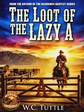Cover: The Loot of the Lazy A - Wildside Press LLC