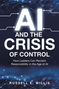 Enlarge image Cover: AI and the Crisis of Control - Archway Publishing