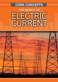 Cover: The Basics of Electric Current - Rosen Publishing Group, Inc