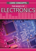 Cover: The Basics of Electronics - Rosen Publishing Group, Inc