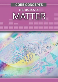 Enlarge image Cover: The Basics of Matter - Rosen Publishing Group, Inc