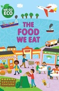 Cover: The Food We Eat - Rosen Publishing Group, Inc