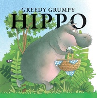 Enlarge image Cover: Greedy Grumpy Hippo - Rosen Publishing Group, Inc