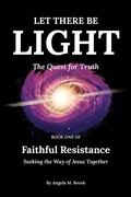 Cover: Let There Be Light (Faithful Resistance, #1) - Angela Becek