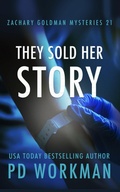 Cover: They Sold Her Story (Zachary Goldman Mysteries, #21) - P.D. Workman