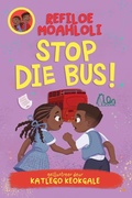 Cover: Rorisang & Morena: Stop die Bus! - Pan Macmillan South Africa Children's Books