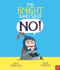Enlarge image Cover: The Knight Who Said "No!" - Nosy Crow Ltd