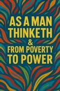 Cover: As a Man Thinketh & From Poverty to Power - THE LIBRARY OF ALEXANDRIA