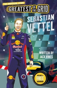 Enlarge image Cover: Greatest of the Grid: Sebastian Vettel - Sweet Cherry Publishing
