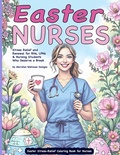 Cover: Easter Stress-Relief Coloring Book for Nurses - The Everyday Heroes Coloring Series