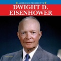 Cover: Dwight D. Eisenhower - Rosen Publishing Group, Inc