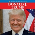 Cover: Donald J. Trump - Rosen Publishing Group, Inc