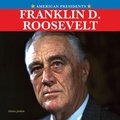 Cover: Franklin D. Roosevelt - Rosen Publishing Group, Inc