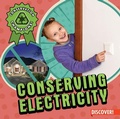Cover: Conserving Electricity - Enslow Publishing