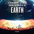 Cover: Explore the Center of the Earth - Enslow Publishing