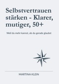Cover: Selbstvertrauen st&auml;rken - Klarer, mutiger, 50+ - BoD - Books on Demand