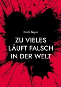 Cover: Zu vieles l&auml;uft falsch in der Welt - BoD - Books on Demand