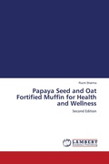 Cover: Papaya Seed and Oat Fortified Muffin for Health and Wellness - LAP Lambert Academic Publishing