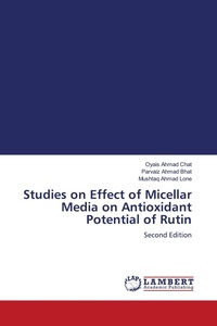 Enlarge image Cover: Studies on Effect of Micellar Media on Antioxidant Potential of Rutin - LAP Lambert Academic Publishing