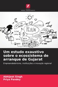 Cover: Um estudo exaustivo sobre o ecossistema de arranque de Gujarat - Edicoes Nosso Conhecimento