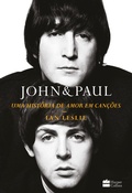 Cover: John & Paul: Uma hist&oacute;ria de amor em can&ccedil;&otilde;es - Os bastidores da parceria entre os g&ecirc;nios dos Beatles - HarperCollins Brasil