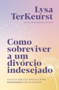 Cover: Como sobreviver a um div&oacute;rcio indesejado: Um guia b&iacute;blico pr&aacute;tico para desapegar sem se perder - Thomas Nelson Brasil