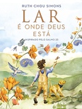 Cover: Lar &eacute; onde Deus est&aacute; - Um livro infantil que introduz o Salmo 23 de forma po&eacute;tica e acolhedora - Thomas Nelson Brasil