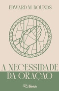 Cover: A Necessidade da Ora&ccedil;&atilde;o - Editora Berith