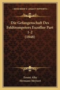 Cover: Die Gefangenschaft Des Feldtrompeters Escoffier Part 1-2 (1848) - Kessinger Publishing