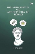 Cover: The Satires, Epistles, And Art Of Poetry Of Horace - Double 9 Books
