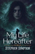 Cover: My Life Hereafter - Fiction for the Soul Books