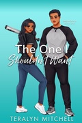 Cover: The One I Shouldn't Want (Dashwood U, #1) - Teralyn Mitchell