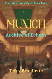 Enlarge image Cover: Munich - Archive of Echoes (The Inheritance Cycle, #4) - Terry Broullette