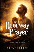 Cover: The Doorway of Prayer: Twelve Devotions on Intimacy,  Waiting, and the Power of Prayer - Deeper Life Press