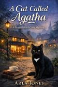 Cover: A Cat Called Agatha: A Brambleford Cozy Mystery (the agatha mysteries, #1) - Arla Jones