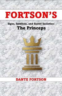 Enlarge image Cover: Fortson's Signs, Symbols, and Secret Societies: Princeps - Dante Fortson