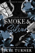 Cover: Smoke and Silver, A 1940's Dark Romance (Decades of Shadows, #3) - Skye Turner