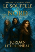 Cover: L'ombre du Nord - Le souffle du Nord - Tome 3 - Jordan Letourneau