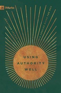 Cover: Using Authority Well - Crossway