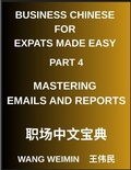 Cover: Business Chinese for Expats Made Easy (Part 4)- Mastering Emails and Reports, Essential Vocabulary, Phrases, and Etiquette for Professionals, A Complete Mandarin Language Step-by-Step Guide - Business Chinese for Expats Made Easy