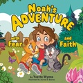 Cover: Noah's Adventure with Fear and Faith - Luminare Press
