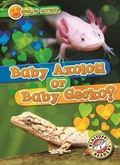 Cover: Baby Axolotl or Baby Gecko? - Bellwether Media by Flutterbee