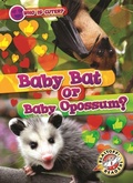 Cover: Baby Bat or Baby Opossum? - Bellwether Media by Flutterbee
