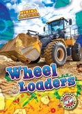 Cover: Wheel Loaders - Bellwether Media by Flutterbee
