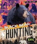 Cover: Black Bear Hunting - Bellwether Media by Flutterbee