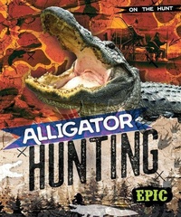 Enlarge image Cover: Alligator Hunting - Bellwether Media by Flutterbee