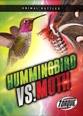 Cover: Hummingbird vs. Moth - Bellwether Media by Flutterbee