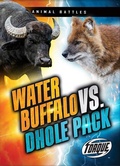 Cover: Water Buffalo vs. Dhole Pack - Bellwether Media by Flutterbee
